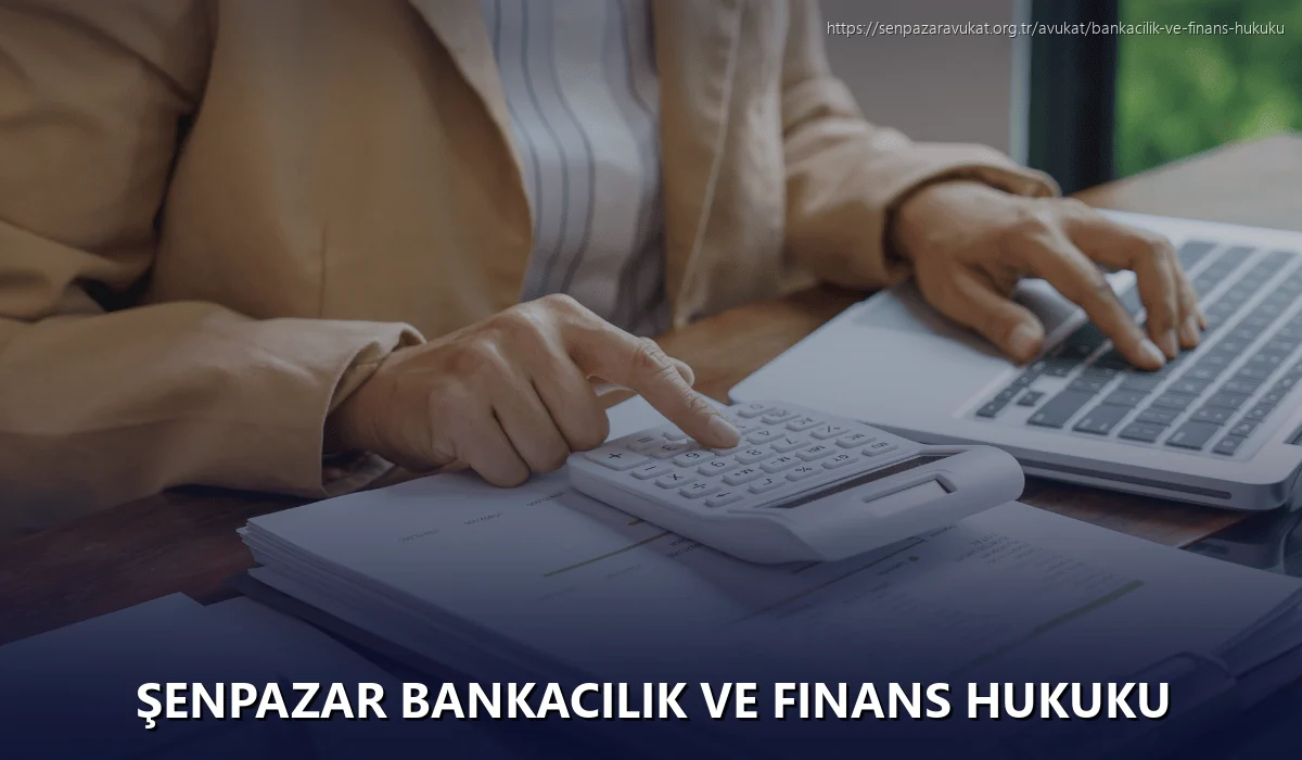 Şenpazar Bankacılık ve Finans Hukuku
