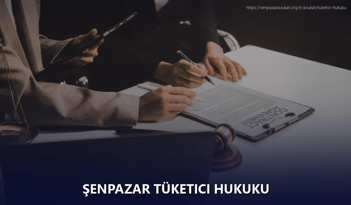 Şenpazar Tüketici Hukuku